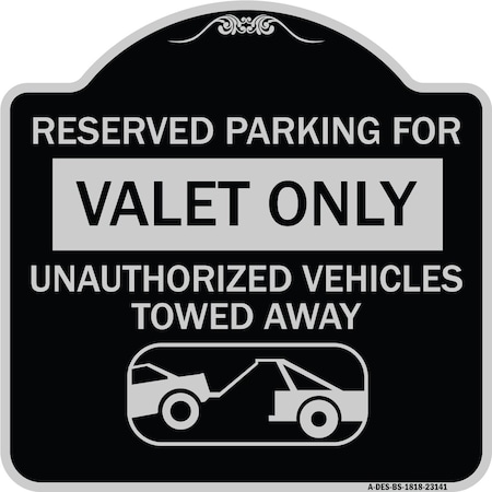 Signmission Reserved Parking Valet Unauthorized Vehicles Towed Away Heavy-Gauge Alum, 18" x 18", BS-1818-23141 A-DES-BS-1818-23141